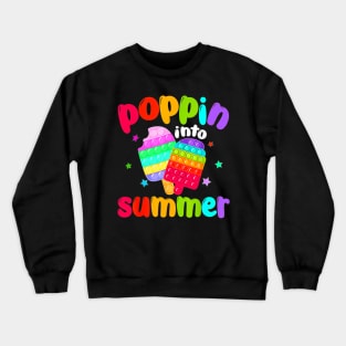Poppin Into Summer Fidget Toy Icecream Last Day Of School Crewneck Sweatshirt